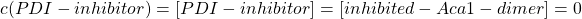 \begin{equation*}  c(PDI-inhibitor)=[PDI-inhibitor]=[inhibited-Aca1-dimer]=0 \end{equation*}